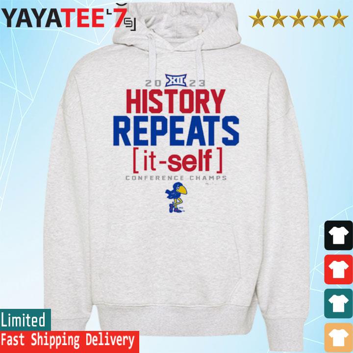 Original kansas Jayhawks 2023 Big 12 Champions History Repeats Conference Champs  shirt, hoodie, sweater, long sleeve and tank top