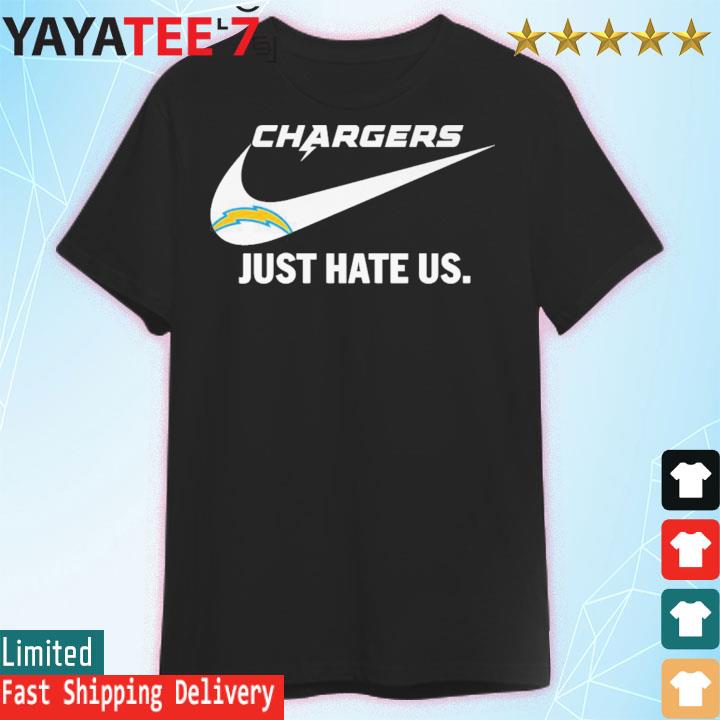 Los Angeles Chargers Just hate Us Nike shirt, hoodie, sweater, long sleeve  and tank top