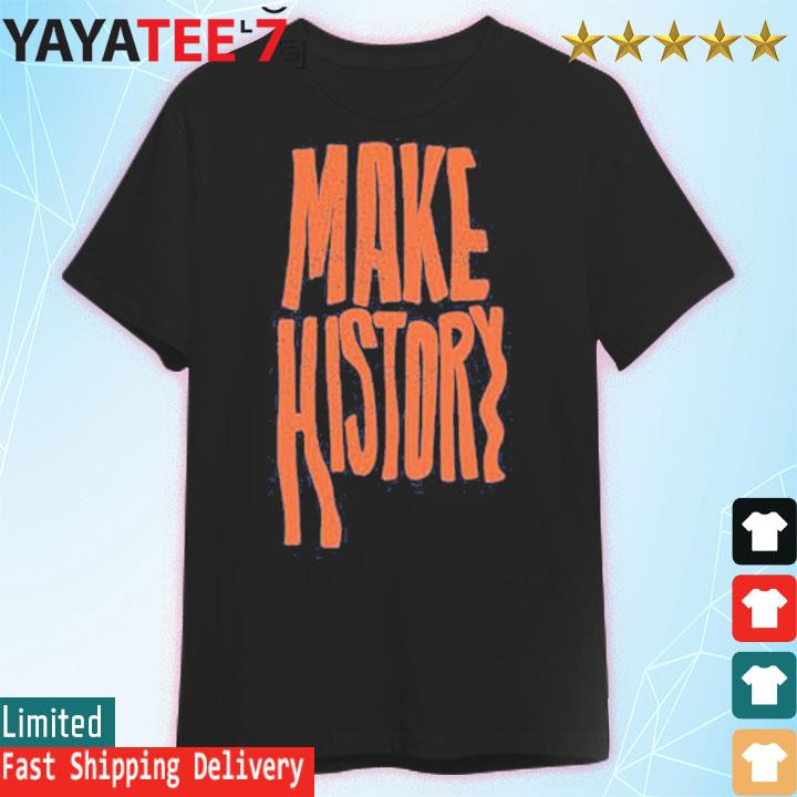 Make History Au shirt