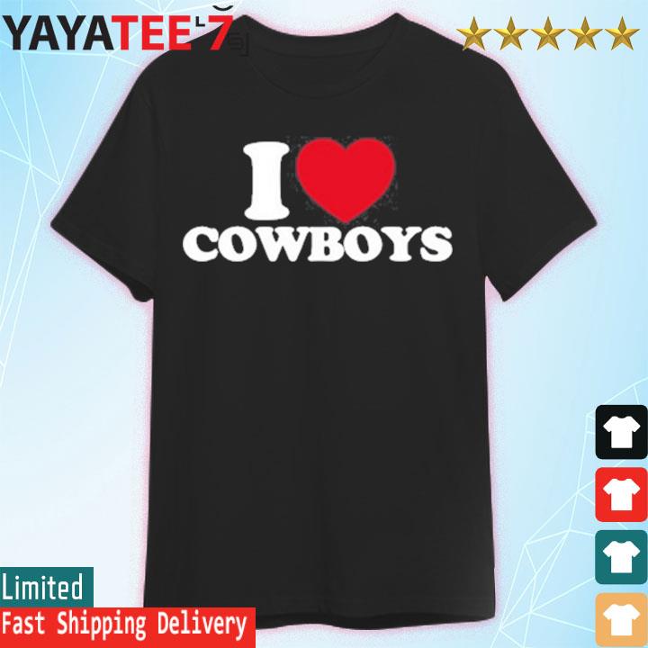Official i Love Cowboys Shirt