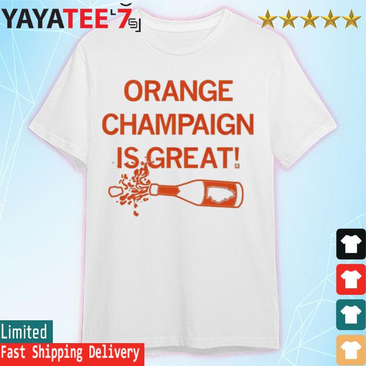 Orange champaign is great Tee Shirt