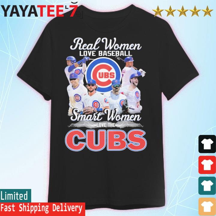 Official real Women Love Baseball Smart Women Love The Cubs T Shirt,  hoodie, sweater, long sleeve and tank top