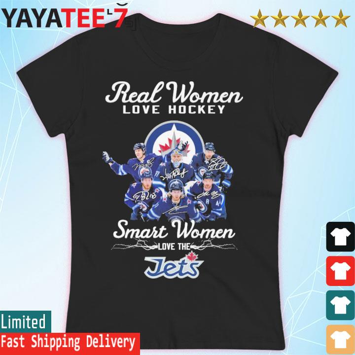 Real Women Love Hockey Smart Women Love The Winnipeg Jets shirt, hoodie,  sweater, long sleeve and tank top