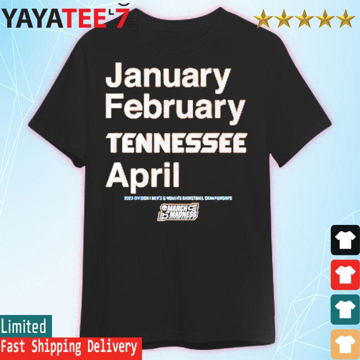 Tennessee Basketball January February Tennessee April Shirt