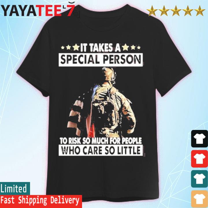 Us It Takes A Speperson To Risk So Much For People Who Care So Little Shirt