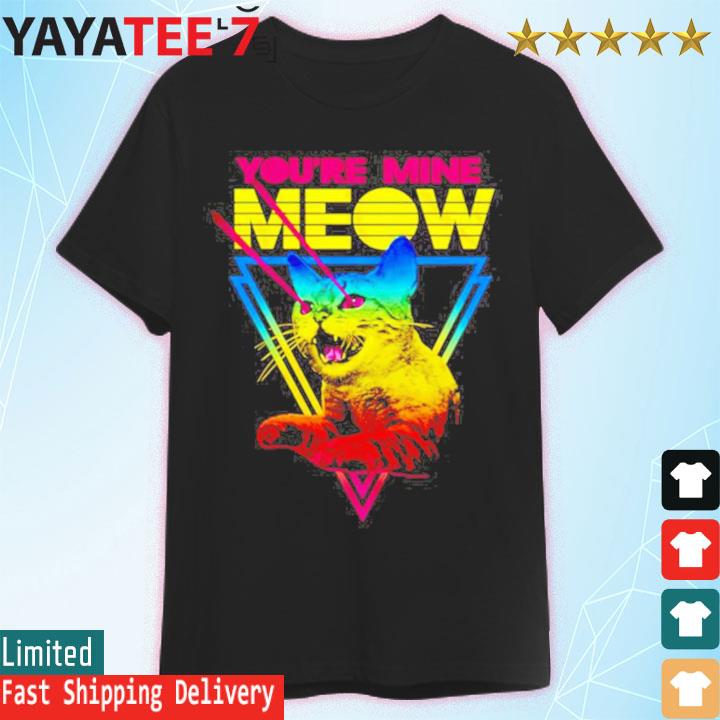 You’Re Mine Meow Retro Shirt