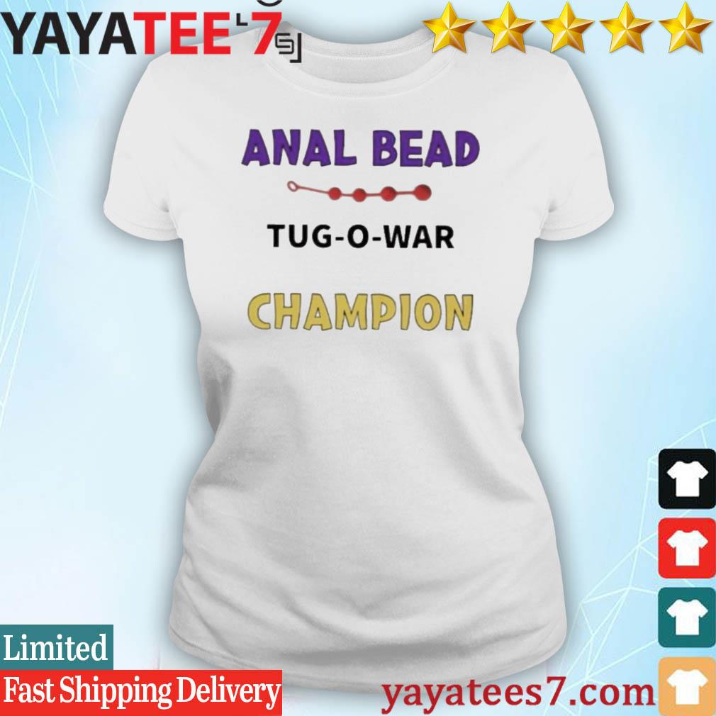 Anal bead tug o war Champion shirt, hoodie, sweater, long sleeve and tank  top