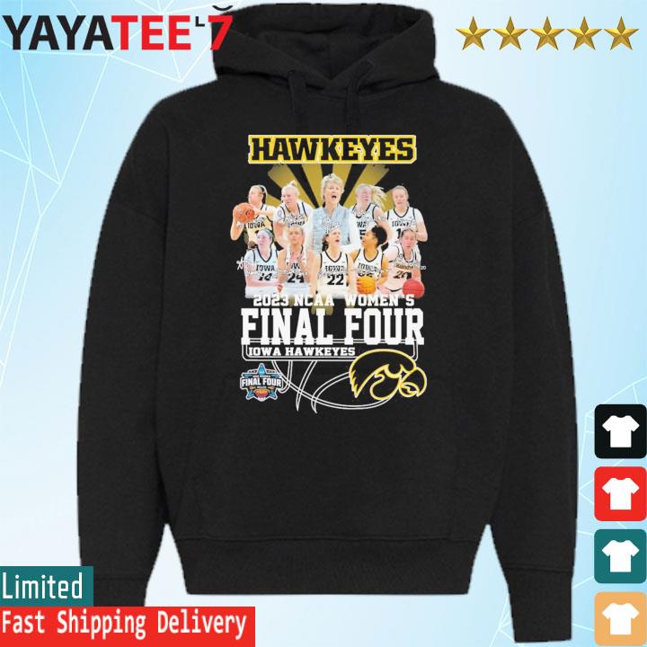 FREE shipping Iowa Hawkeyes Final Four 2023 Women's Basketball Championship  shirt, Unisex tee, hoodie, sweater, v-neck and tank top