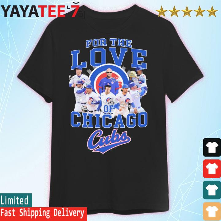 For The Love Of Chicago Cubs Baseball Signatures Shirt, hoodie