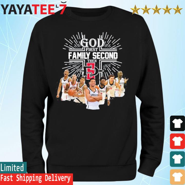 Official god First Family Second Then San Diego State Aztecs Football shirt,  hoodie, sweater, long sleeve and tank top