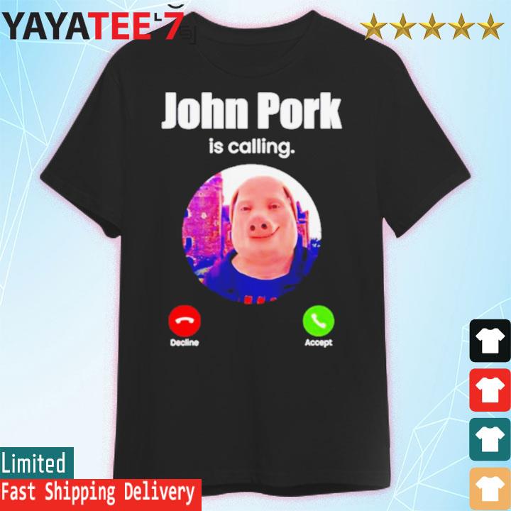 John Pork Is Calling Shirt Funny John Pork Meme Men Women T-Shirt