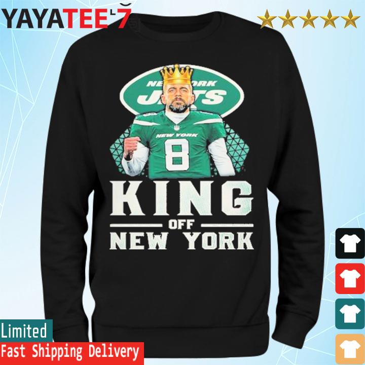 King of New York Jets Aaron Rodgers shirt, hoodie, sweater, long