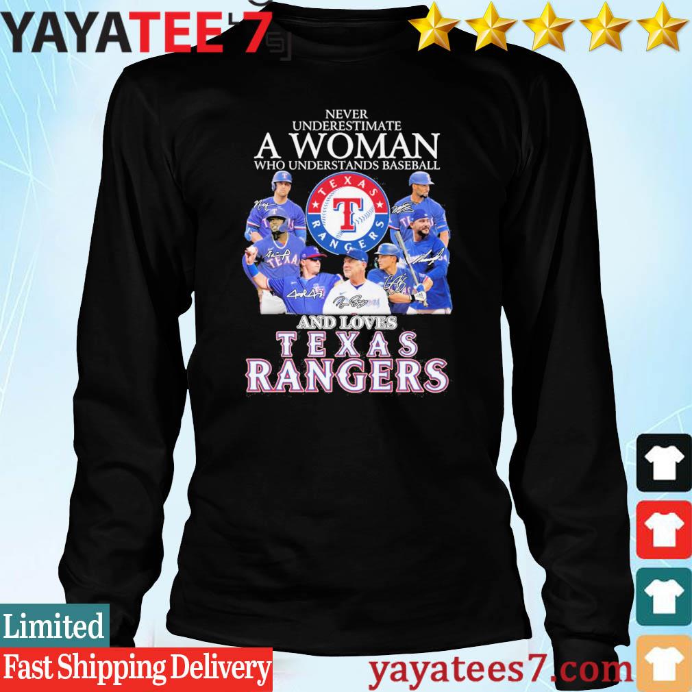 Never underestimate a woman who understands baseball and love Texas rangers  signatures shirt