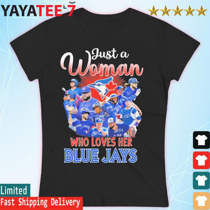 Official just A Woman Who Loves Her Blue Jays T-Shirt, hoodie, sweater,  long sleeve and tank top