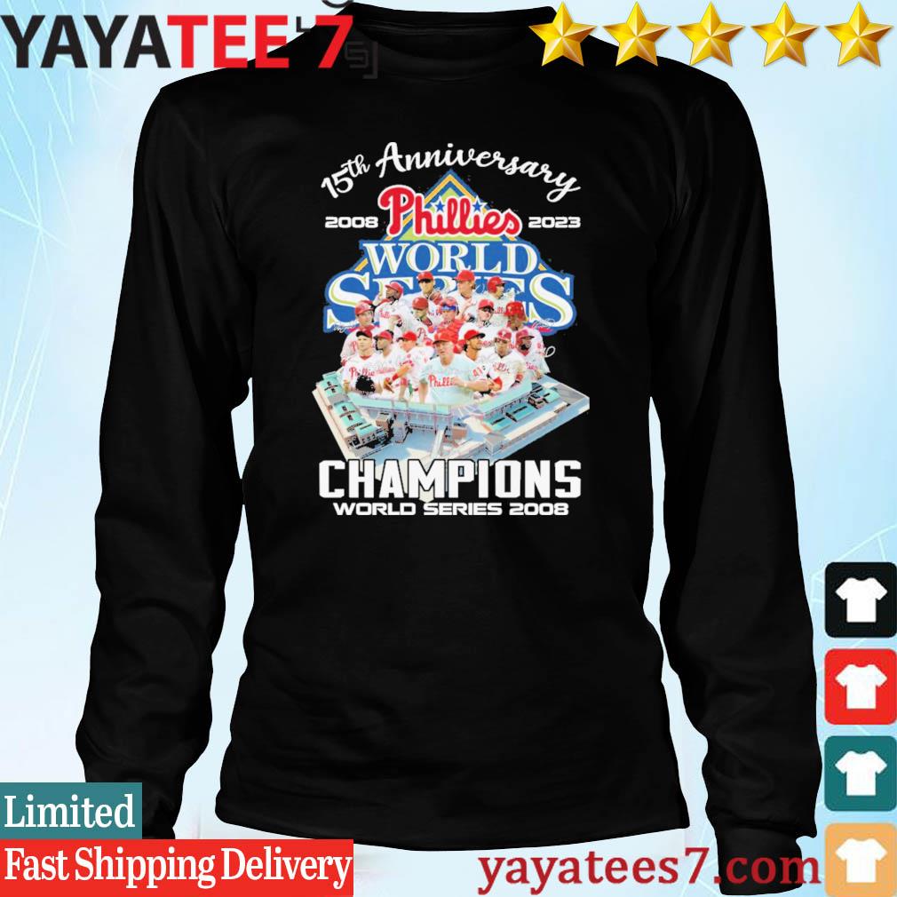 Original Philadelphia Phillies 15th Anniversary 2008-2023 Champions World  Series 2008 shirt