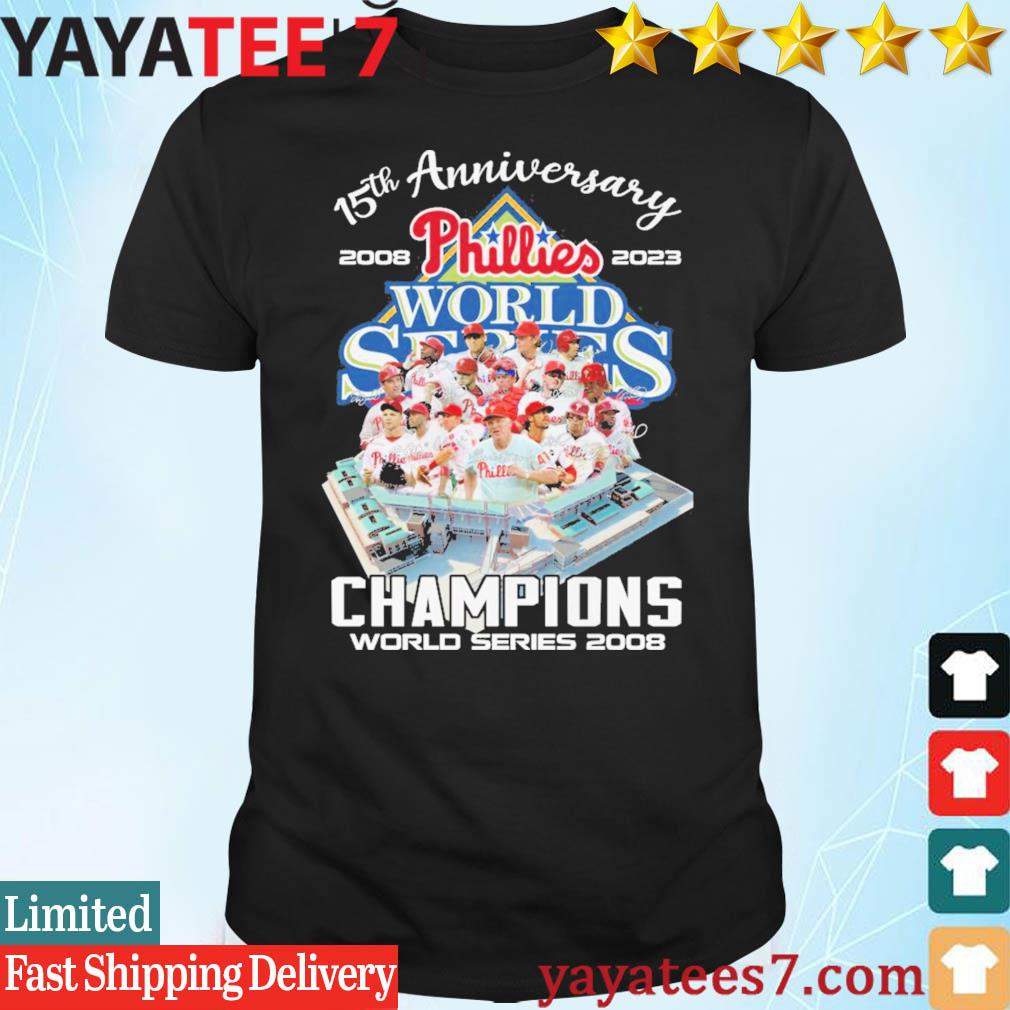 Original Philadelphia Phillies 15th Anniversary 2008-2023 Champions World  Series 2008 shirt