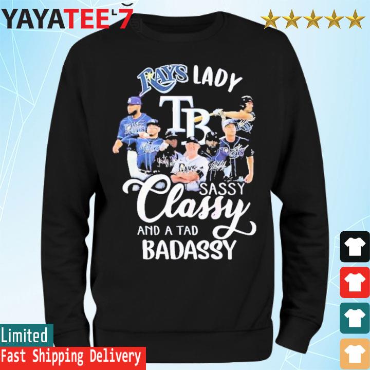 Tampa Bay Rays Lady Sassy Classy And A Tad Badassy Signatures