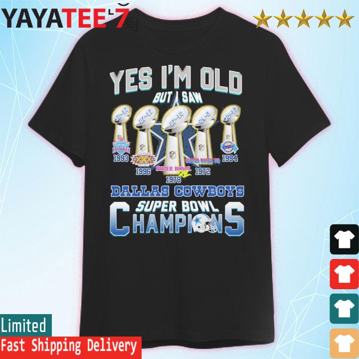 Yes I'm old but I saw Dallas Cowboys 5x super bowl champions shirt