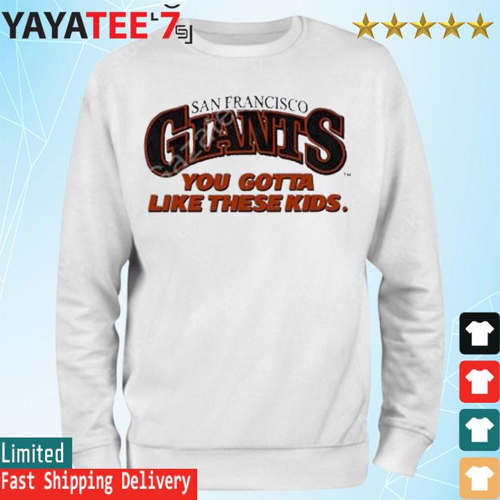 San francisco giants you gotta like these kids T-shirts, hoodie