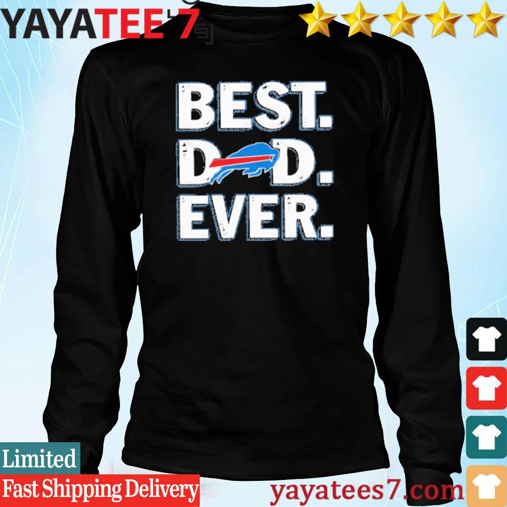 Buffalo Bills Best Dad Ever Logo Father's Day T-Shirt, hoodie, sweater,  long sleeve and tank top