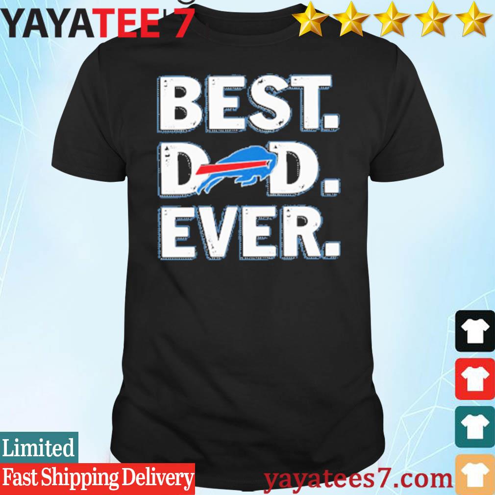 Funny best dad ever NFL Buffalo Bills logo 2023 T-shirt – Emilytees