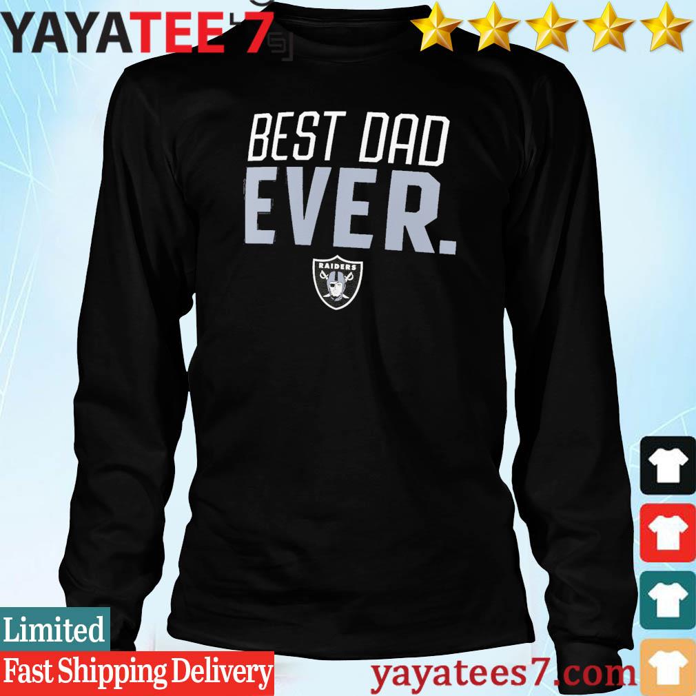 Best Dad Ever The Las Vegas Raiders Shirt, hoodie, sweater, long sleeve and  tank top