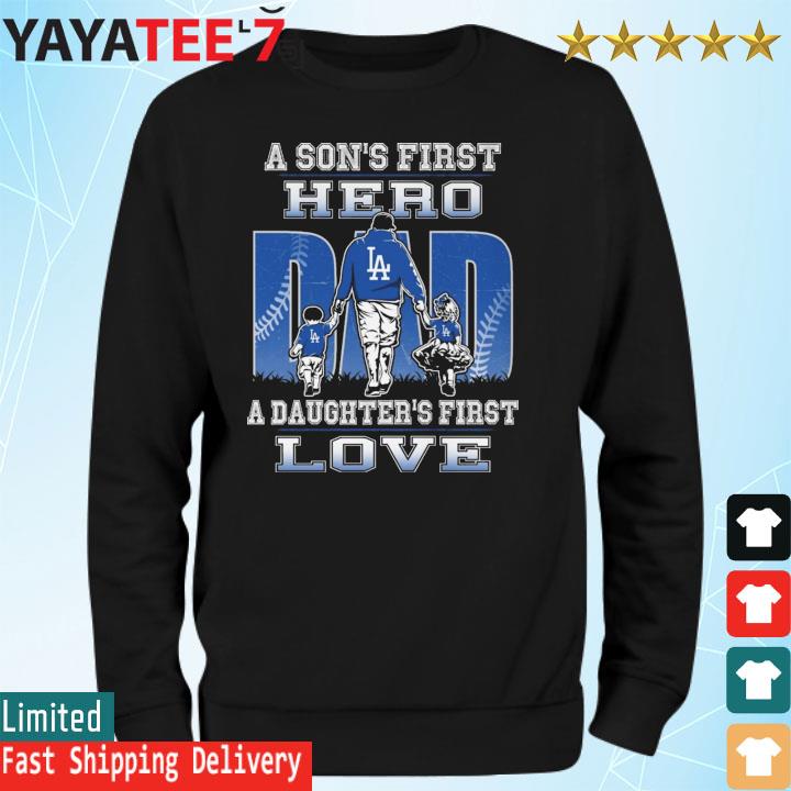 Los angeles dodgers a son's first hero a daughter's first love dad happy  father's day shirt - Guineashirt Premium ™ LLC