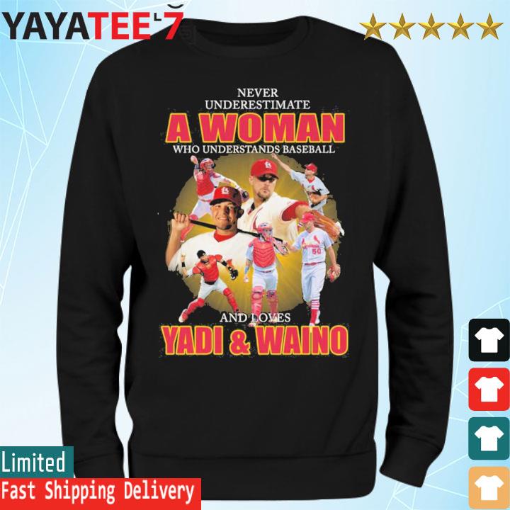 Official Never Underestimate A Woman Who Understands Baseball And Loves Yadi  And Waino Shirt, hoodie, sweater, long sleeve and tank top