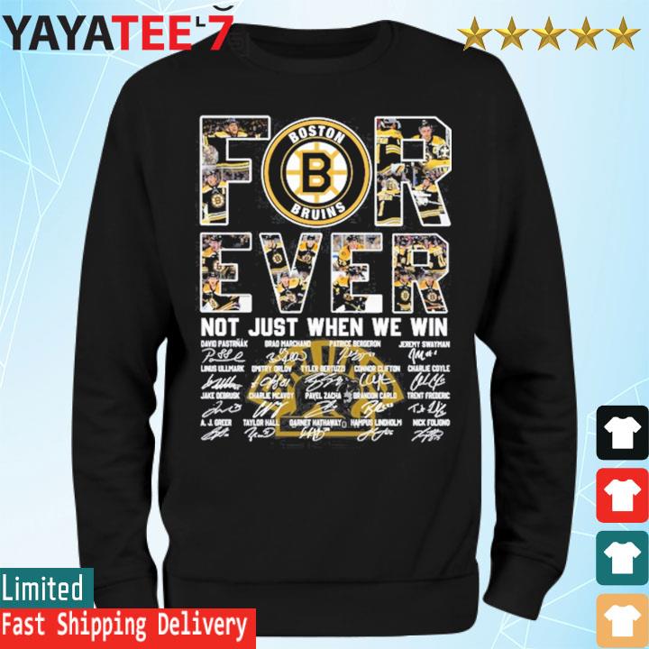 Official boston Bruins forever not just when we win signatures shirt,  hoodie, longsleeve, sweatshirt, v-neck tee