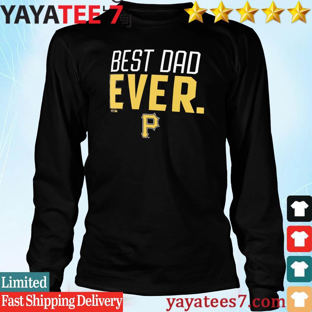 Pittsburgh Pirates best dad ever shirt, hoodie, sweater, long sleeve and  tank top