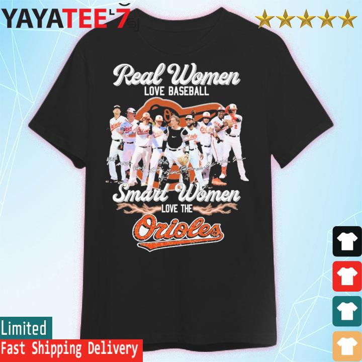 Official real Women Love Baseball Smart Women Love The Baltimore Orioles  2023 T-Shirts, hoodie, tank top, sweater and long sleeve t-shirt