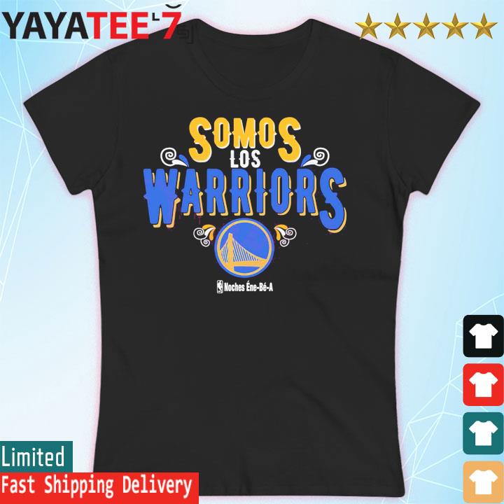 Somos Los Golden State Warriors NBA Noches Ene-Be-A Shirt, hoodie, sweater,  long sleeve and tank top