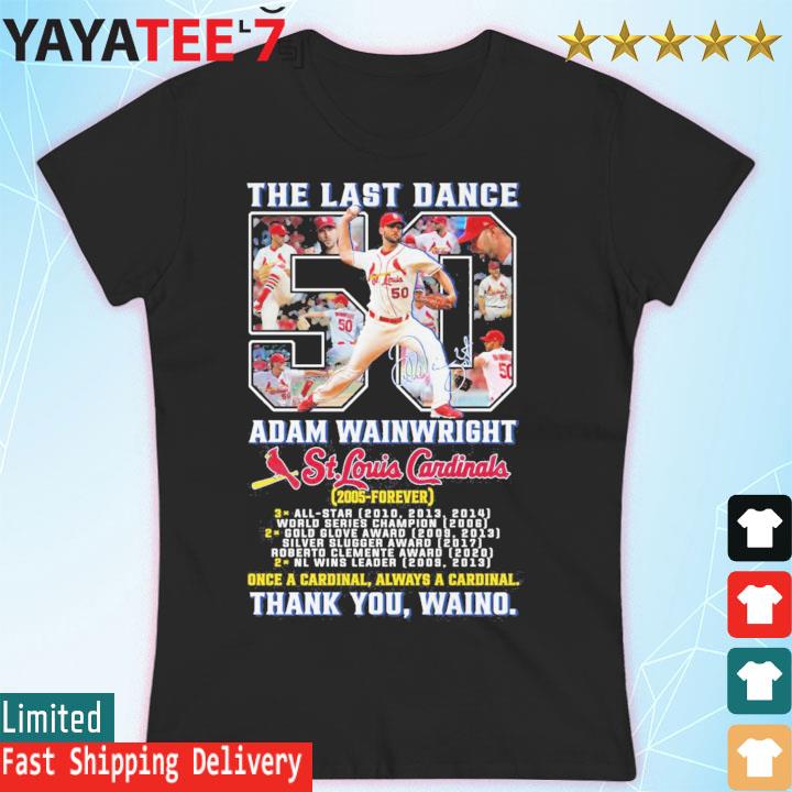 Official The last dance 50 Adam Wainwright St Louis Cardinals thank you  Waino shirt, hoodie, sweater, long sleeve and tank top