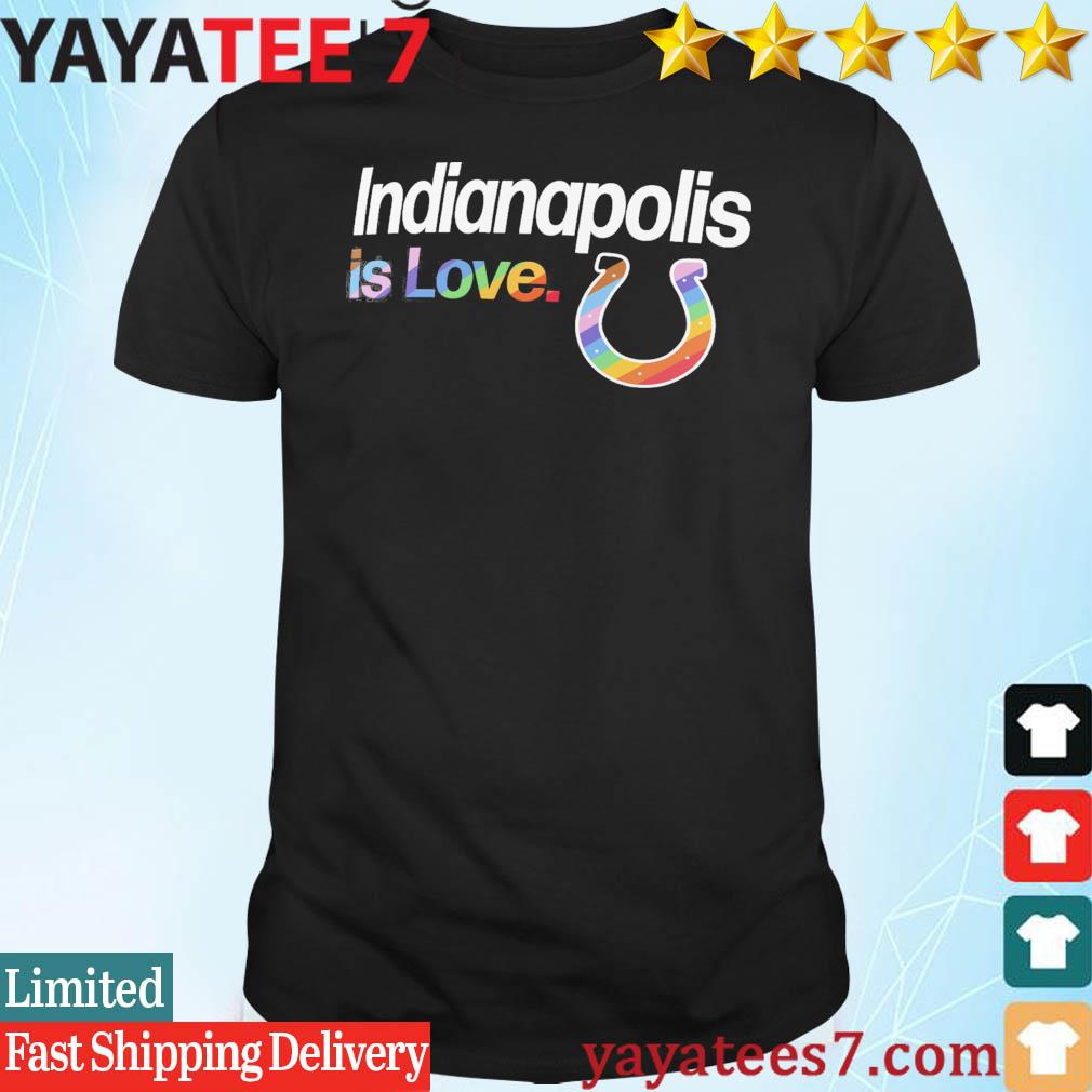 Indianapolis Colts City Pride team Indianapolis is Love shirt, hoodie,  sweater, long sleeve and tank top