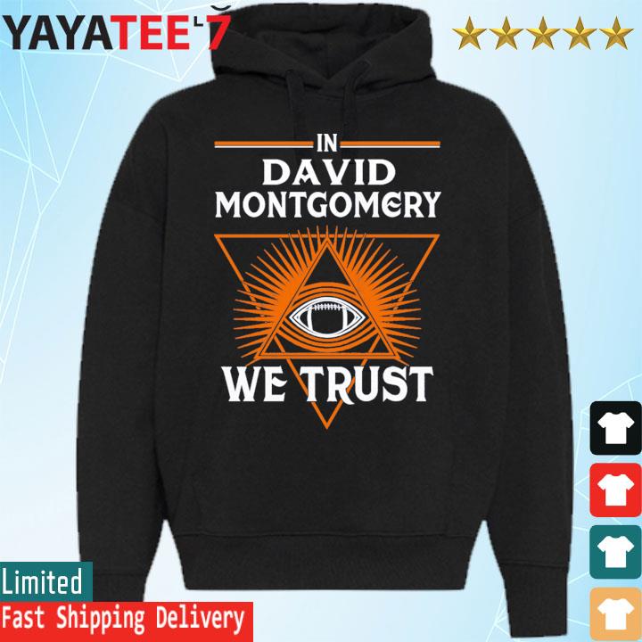 Original david Montgomery We Trust Chicago Football Fan Shirt