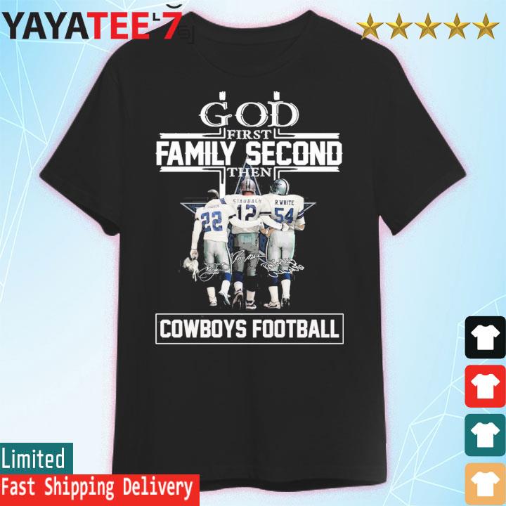 God First Family Second Then Dallas Cowboys Football Unisex T