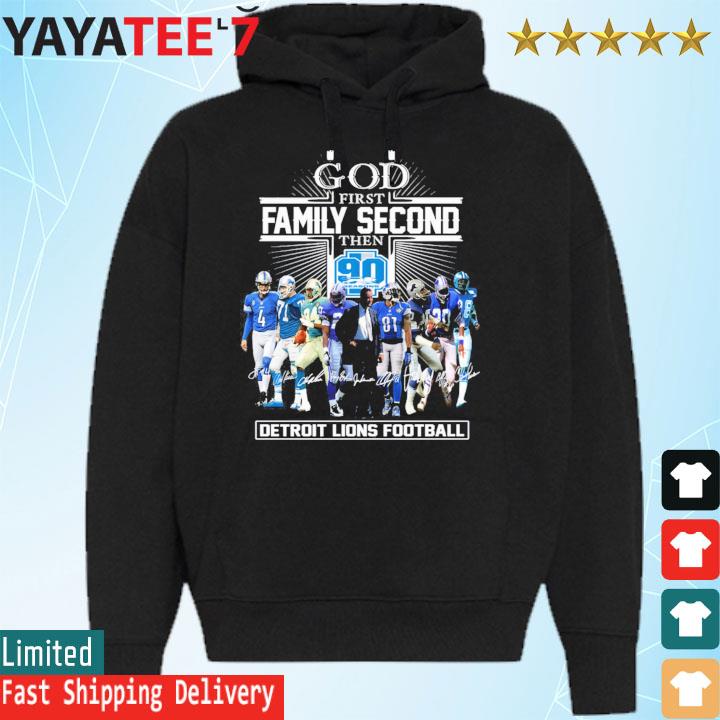 Official god First Family Second Then 90 Seasons Detroit Lions Football T  Shirt, hoodie, sweater, long sleeve and tank top