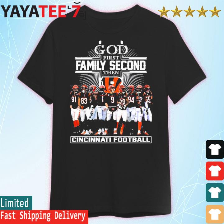 God first family second then cincinnatI bengals Football shirt