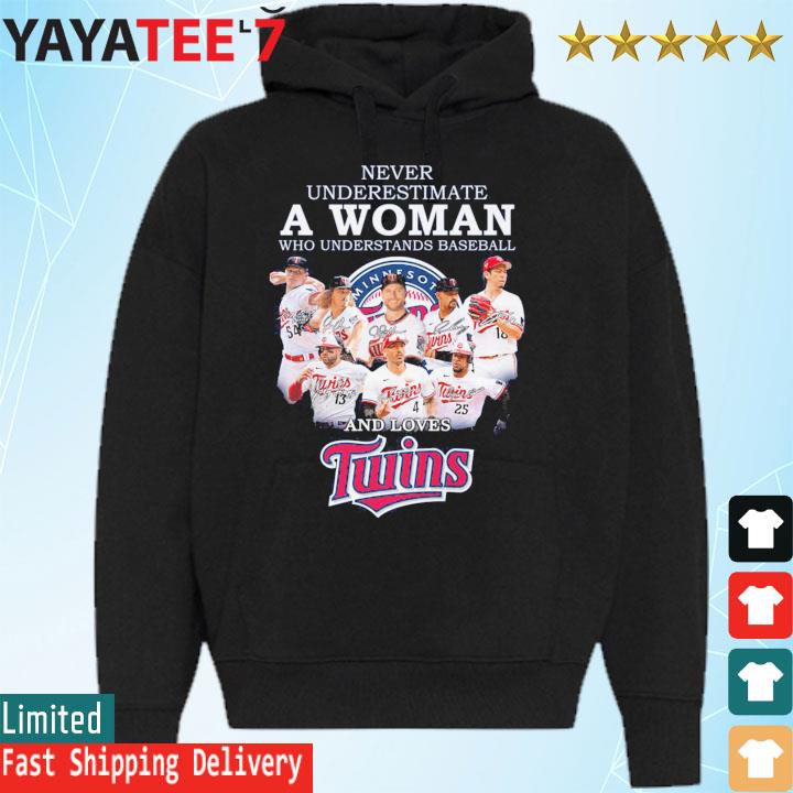 Never Underestimate A Woman Who Understands Baseball And Loves Minnesota  Twins Shirt, hoodie, sweater, long sleeve and tank top