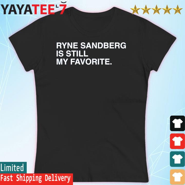 News Ryne Sandberg Is Still My Favorite Shirt, hoodie, sweater, long sleeve  and tank top