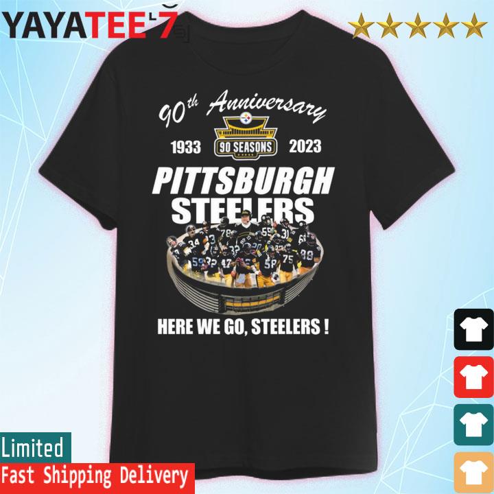 Pittsburgh Steelers 90th Anniversary 1933 2023 Stadium Here We Go Shirt -  Limotees