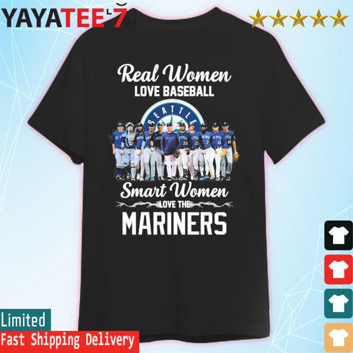 Real women love baseball smart women love the Seattle Mariners shirt,  hoodie, sweater and long sleeve