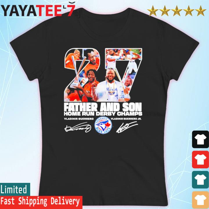 Vladimir Guerrero and Vladimir Guerrero Jr no 27 father and son Home Run  Derby champs signature shirt, hoodie, sweater and v-neck t-shirt in 2023