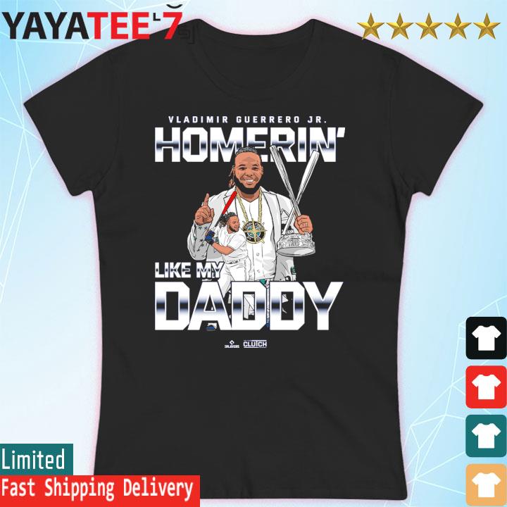 Vladimir Guerrero Jr. Blue Jays Homerin' Like My Daddy Shirt