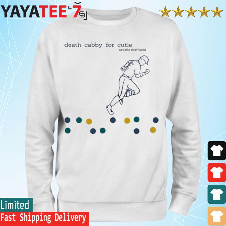 Death Cabby For Cutie Seattle Mariners Tee Shirt, hoodie, sweater, long  sleeve and tank top