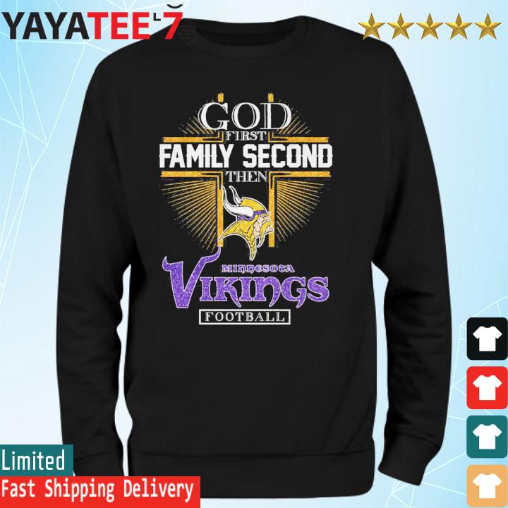 God First Family Second Then Minnesota Vikings Football Shirt