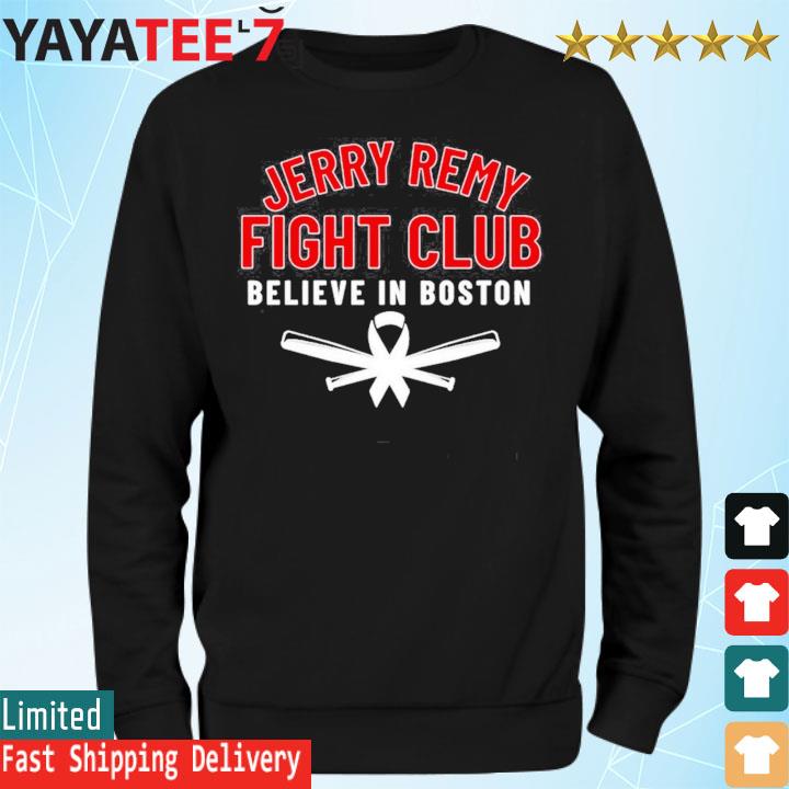 Jerry Remy Fight Club Believe In Boston Unisex T-Shirt, hoodie, sweater,  long sleeve and tank top