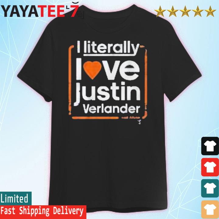 I literally love Justin Verlander” José Altuve T-Shirt - ReviewsTees