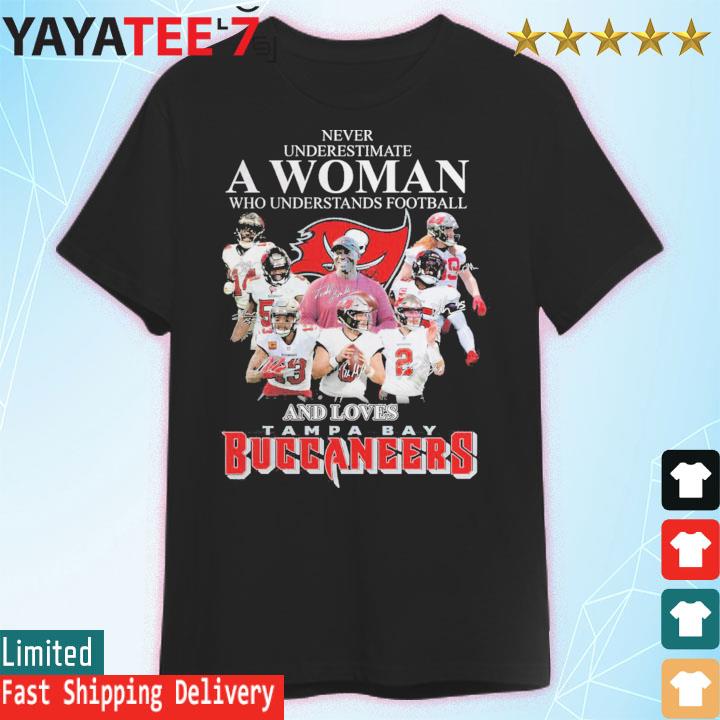 Official Never Underestimate A Woman Who Understands Football And Loves Tampa  Bay Buccaneers Shirt, hoodie, sweater, long sleeve and tank top