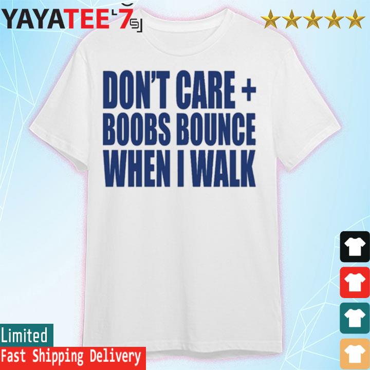 Don't Care Boobs Bounce When I Walk Tank Top 